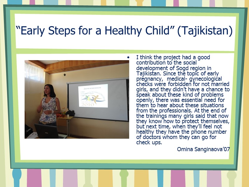 “Early Steps for a Healthy Child” (Tajikistan) I think the project had a good